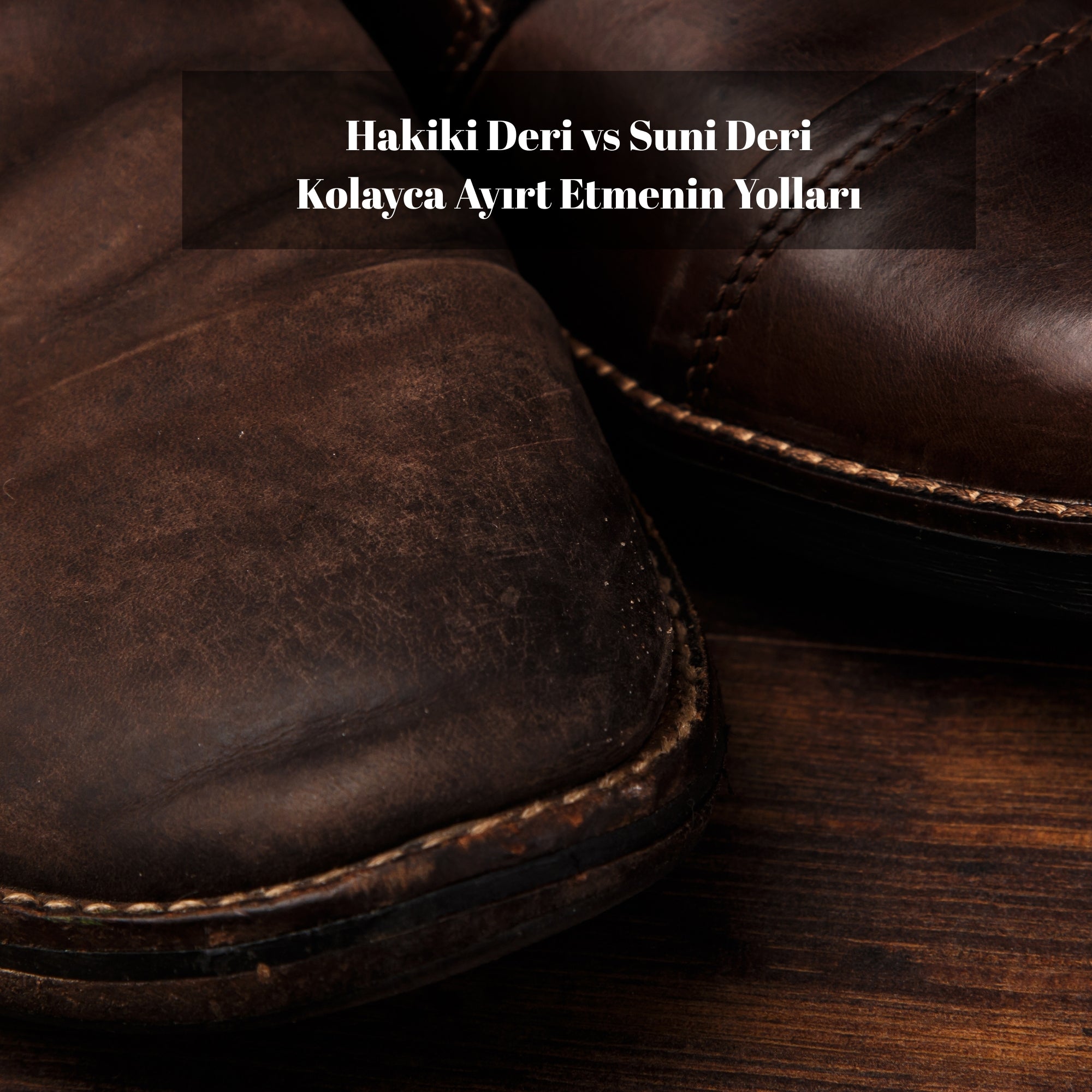 Hakiki Deri vs Suni Deri: Kolayca Ayırt Etmenin Yolları