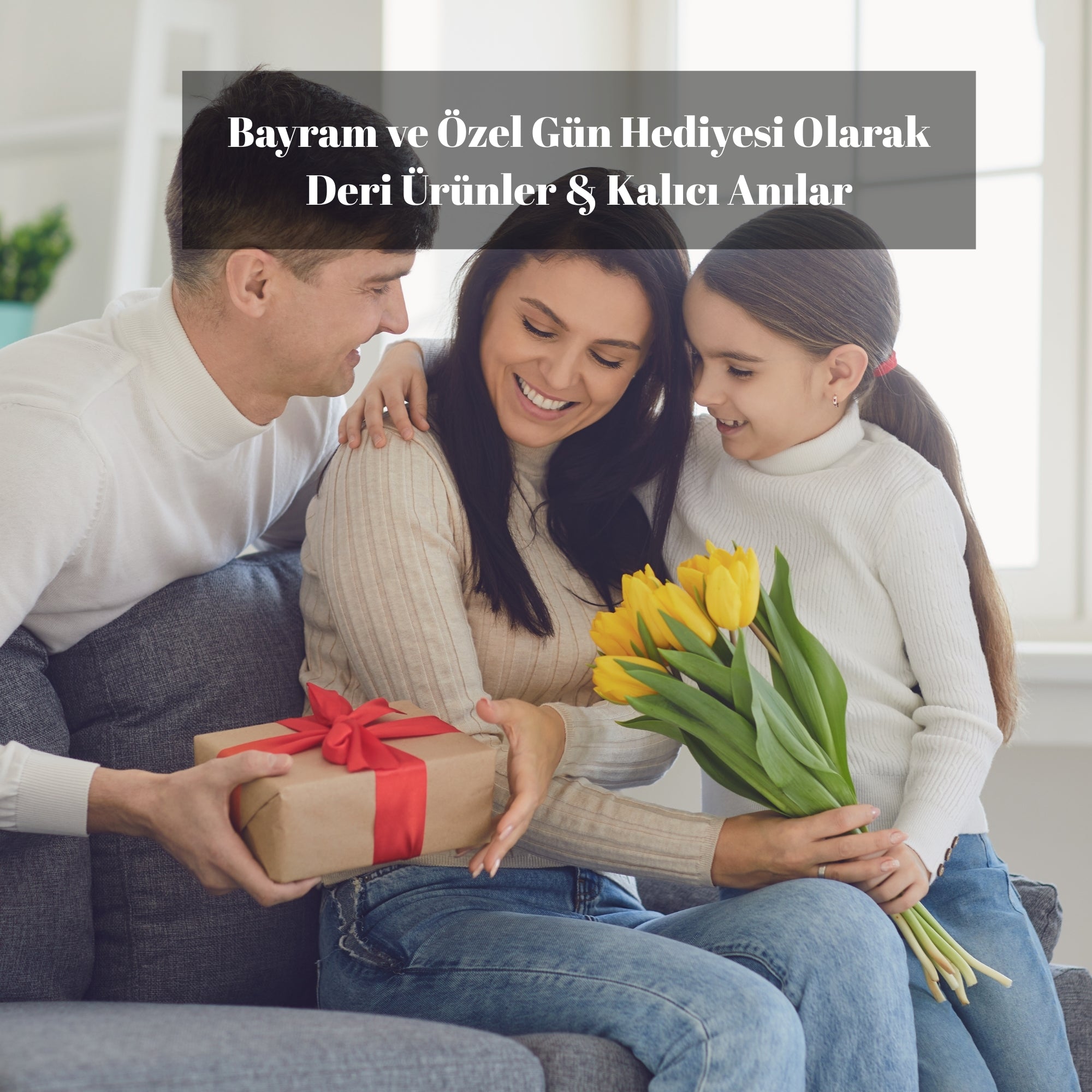 Bayram ve Özel Gün Hediyesi Olarak Deri Ürünler: Kalıcı Anılar