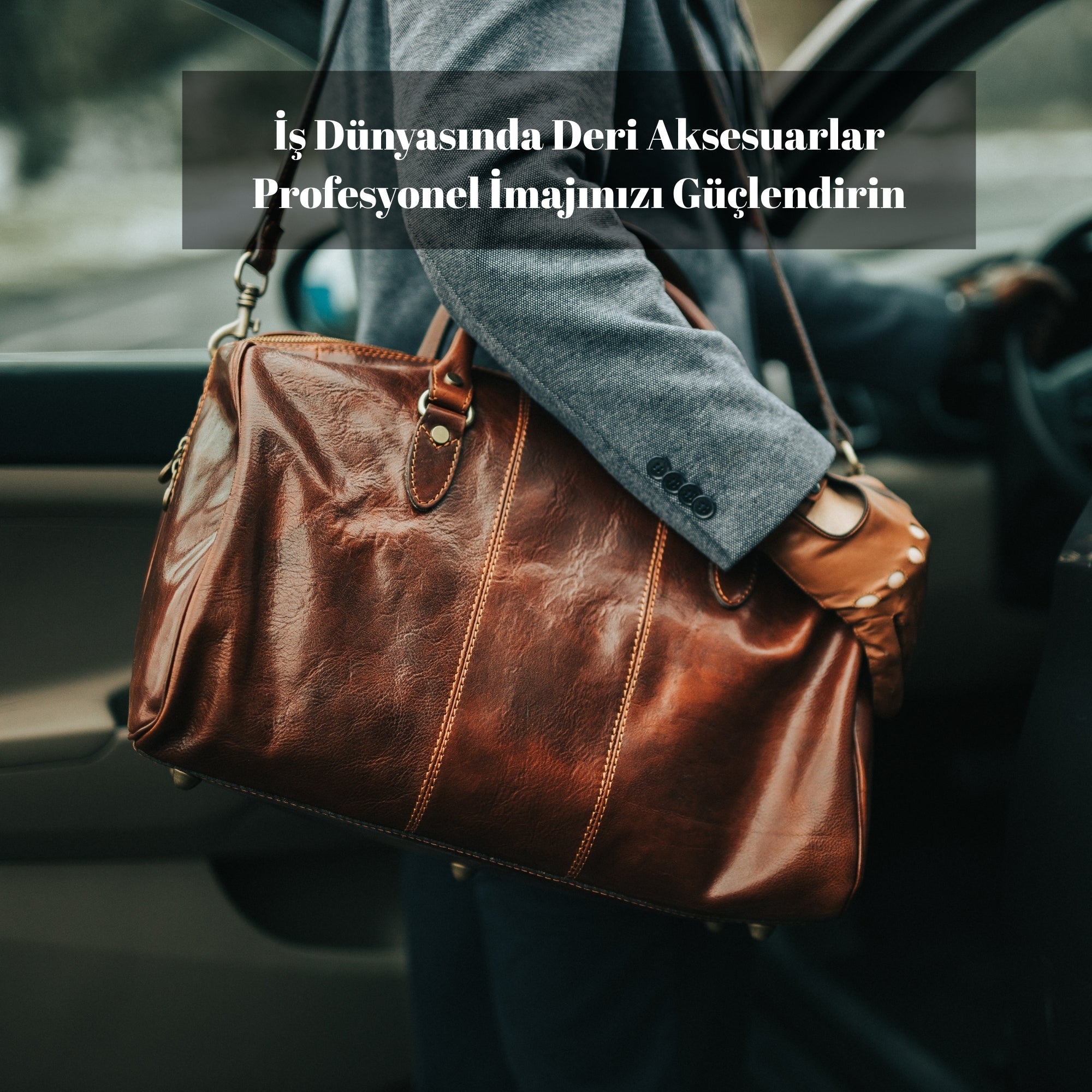 İş Dünyasında Deri Aksesuarlar: Profesyonel İmajınızı Güçlendirin